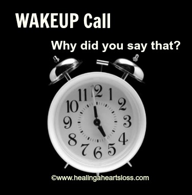 “WAKEUP Call”…Why Did You Say That?