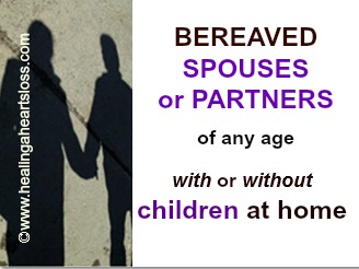 BEREAVED SPOUSES or PARTNERS of any age, with or without children at home