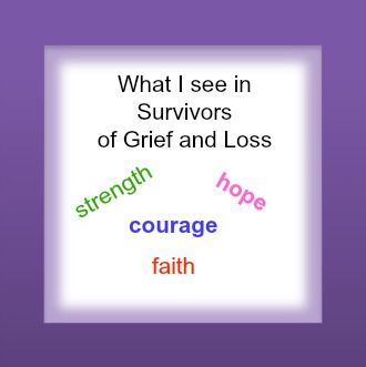 What I See in Survivors of Grief and Loss