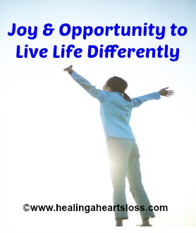 Joy and Opportunity to Live Life Differently