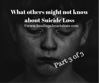 What others might not know about suicide loss continued (part 3 of 3)