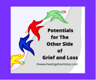 Potentials for The Other Side of Grief and Loss