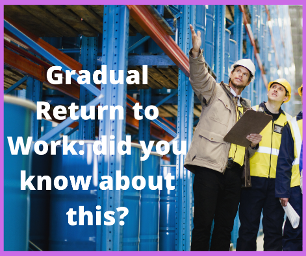 Gradual Return to Work: did you know about this?