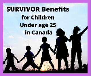 SURVIVOR Benefits for Children Under age 25 in Canada after a Parent Dies