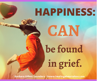 Happiness: CAN be found in grief