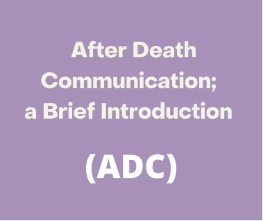 After Death Communication; a Brief Introduction