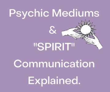 Psychic Mediums and “SPIRT” Communicate Explained