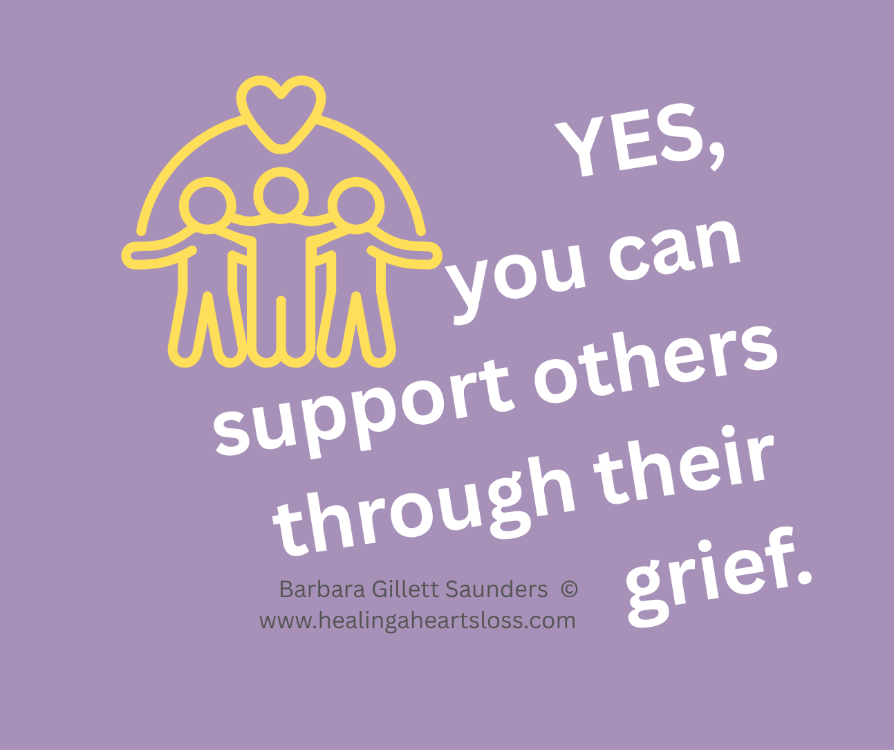 YES, you can support others through their grief
